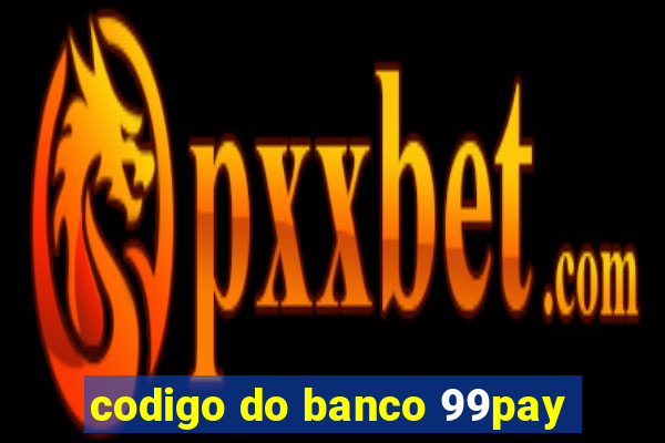 codigo do banco 99pay